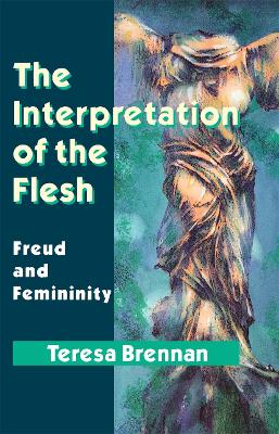 The Interpretation of the Flesh by Teresa Brennan