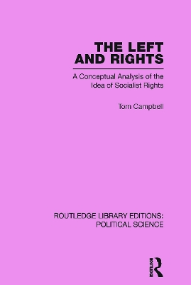 The Left and Rights Routledge Library Editions: Political Science Volume 50 by Tom Campbell