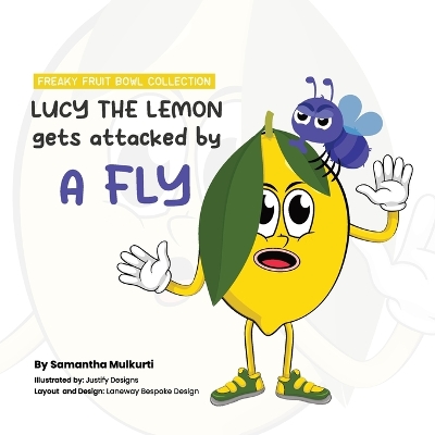 Lucy the lemon gets attacked by a fly by Samantha B Mulkurti