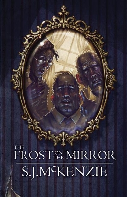 The Frost on the Mirror by S J McKenzie
