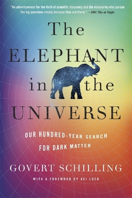 The Elephant in the Universe: Our Hundred-Year Search for Dark Matter book