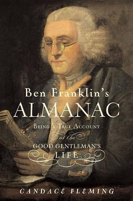 Ben Franklin's Almanac: Being a True Account of the Good Gentleman's Life book