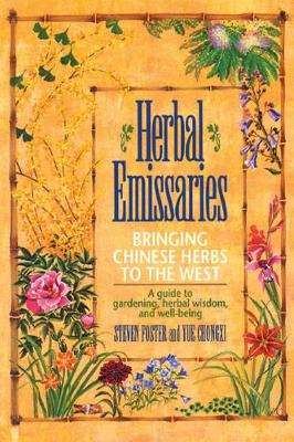 Herbal Emissaries - Bringing Chinese Herbs to the West: Bringing Chinese Herbs to the West book