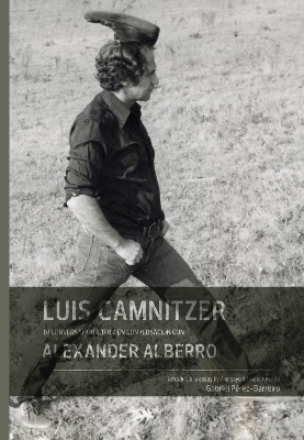 Luis Camnitzer in Conversation with Alexander Alberro book