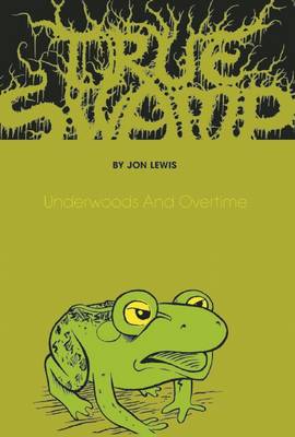 True Swamp: Book 2 by Jon Lewis