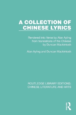 A Collection of Chinese Lyrics: Rendered into Verse by Alan Ayling from translations of the Chinese by Duncan Mackintosh by Alan Ayling