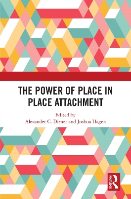 The Power of Place in Place Attachment by Alexander C. Diener