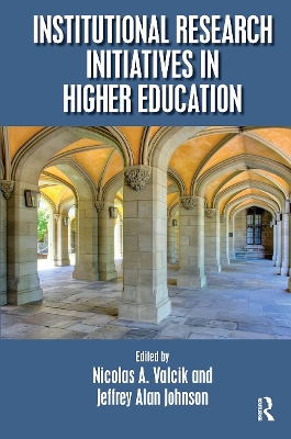 Institutional Research Initiatives in Higher Education by Nicolas A. Valcik