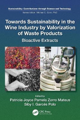 Towards Sustainability in the Wine Industry by Valorization of Waste Products: Bioactive Extracts book