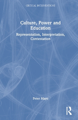 Culture, Power and Education: Representation, Interpretation, Contestation book