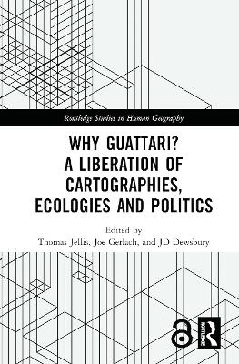 Why Guattari? A Liberation of Cartographies, Ecologies and Politics book