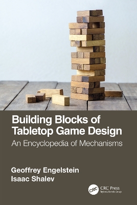 Building Blocks of Tabletop Game Design: An Encyclopedia of Mechanisms book