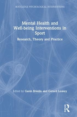 Mental Health and Well-being Interventions in Sport: Research, Theory and Practice by Gavin Breslin