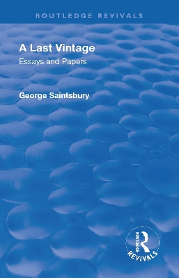 Revival: A Last Vintage (1950): Essays and Papers by George Saintsbury by George Edward Bateman Saintsbury