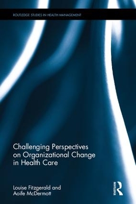 Challenging Perspectives on Organizational Change in Health Care book