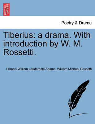 Tiberius: A Drama. with Introduction by W. M. Rossetti. book