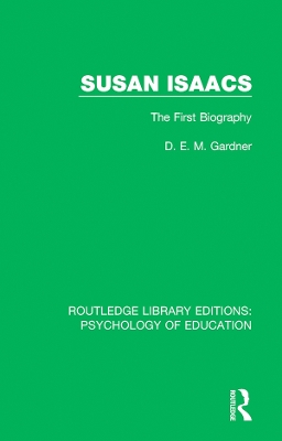 Susan Isaacs: The First Biography by D.E.M. Gardner