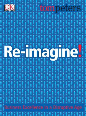 Re-imagine! by Tom Peters