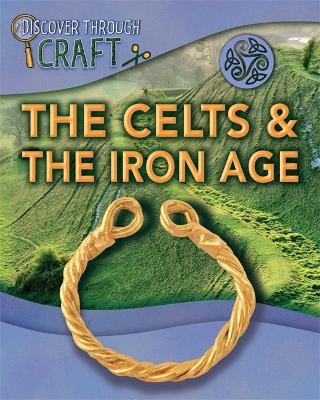 Discover Through Craft: The Celts and the Iron Age book