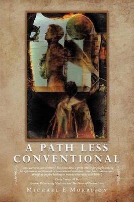 A Path Less Conventional by Michael E Morrison