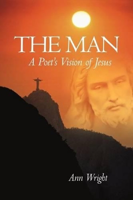 The Man: A Poet's Vision of Jesus book
