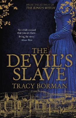 The Devil's Slave: the stunning sequel to The King's Witch by Tracy Borman
