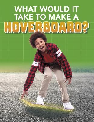 What Would it Take to Build a Hoverboard? book