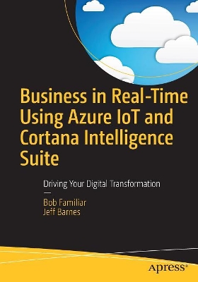 Business in Real-Time Using Azure IoT and Cortana Intelligence Suite book