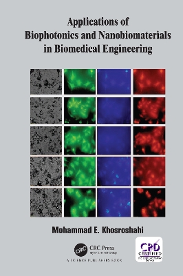 Applications of Biophotonics and Nanobiomaterials in Biomedical Engineering by Mohammad E. Khosroshahi