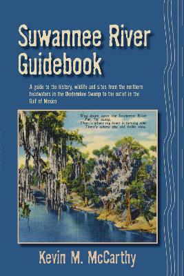 Suwannee River Guidebook by Kevin M McCarthy