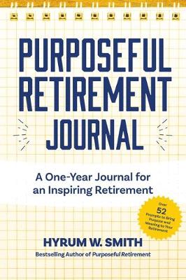 Purposeful Retirement Journal: A Journal to Challenge and Inspire Every Week of the Year book