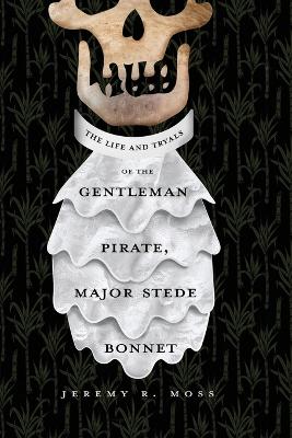 The Life and Tryals of the Gentleman Pirate, Major Stede Bonnet book