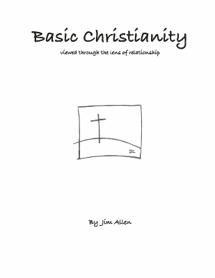 Basic Christianity: Viewed Through the Lens of Relationship book