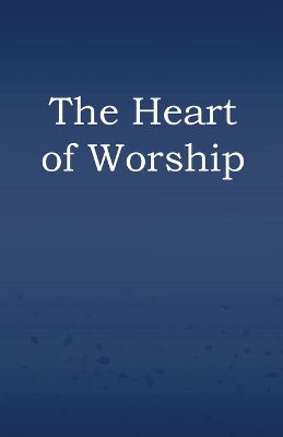 The Heart of Worship book