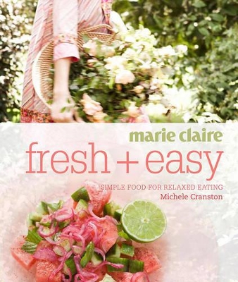 Marie Claire Fresh + Easy by Michele Cranston