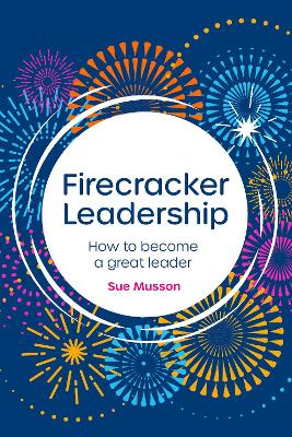 Firecracker Leadership: How to become a great leader book