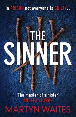 The Sinner: In prison not everyone is guilty . . . by Martyn Waites