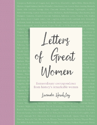 Letters of Great Women: Extraordinary correspondence from history's remarkable women book