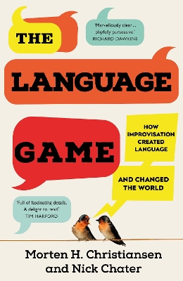 The Language Game: How improvisation created language and changed the world by Morten H. Christiansen