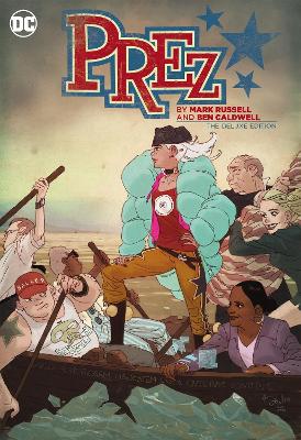 Prez by Mark Russell and Ben Caldwell: The Deluxe Edition book