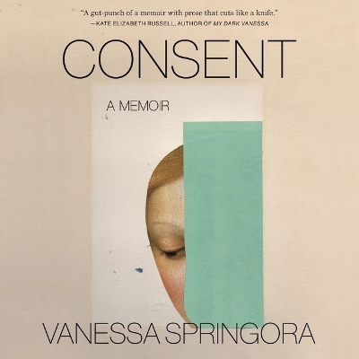 Consent: A Memoir by Vanessa Springora