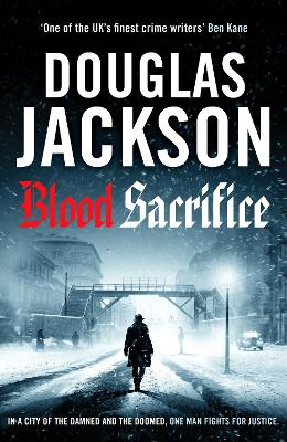 Blood Sacrifice: The gritty, gripping World War 2 historical crime thriller by Douglas Jackson