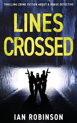 Lines Crossed: Thrilling crime fiction about a rogue detective book