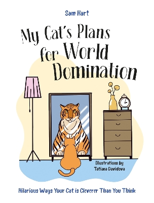 My Cat's Plans for World Domination: Hilarious Ways Your Cat is Cleverer Than You Think book