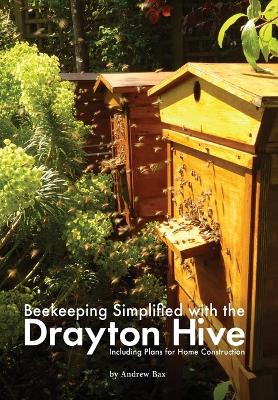 Beekeeping Simplified with the Drayton Hive: Including plans for Home Construction book