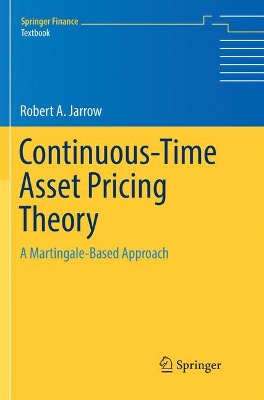 Continuous-Time Asset Pricing Theory: A Martingale-Based Approach by Robert A. Jarrow