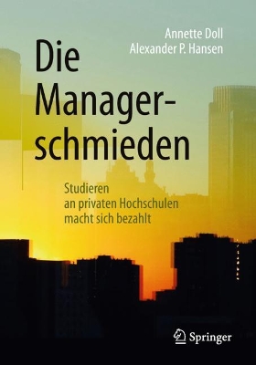 Die Managerschmieden: Studieren an privaten Hochschulen macht sich bezahlt book