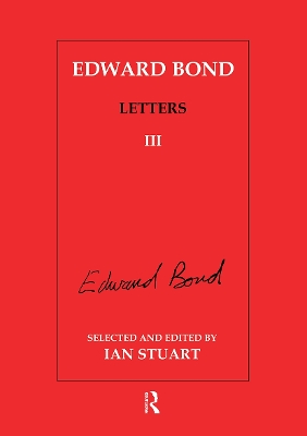 Edward Bond: Letters 3 by Ian Stuart