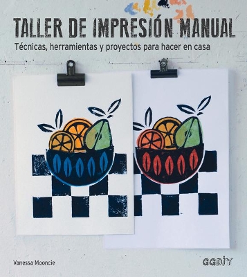 Taller de Impresión Manual: Técnicas, Herramientas Y Proyectos Para Hacer En Casa book