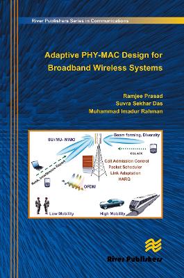 Adaptive PHY-MAC Design for Broadband Wireless Systems by Ramjee Prasad